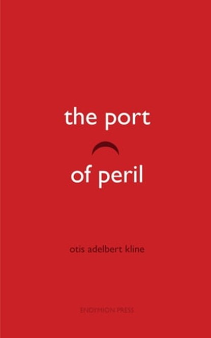 The Port of Peril, Otis Adelbert Kline - Ebook - 9781531298869