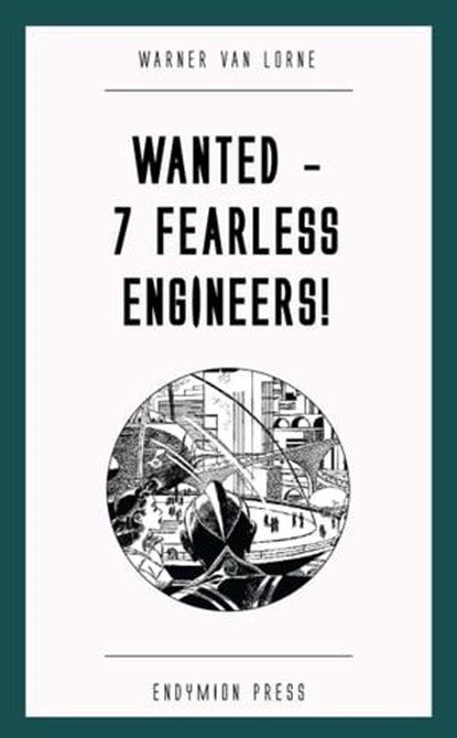 Wanted - 7 Fearless Engineers!, Warner van Lorne - Ebook - 9781531299224