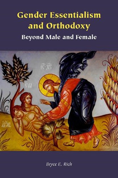 Gender Essentialism and Orthodoxy, Bryce E. Rich - Gebonden - 9781531501525