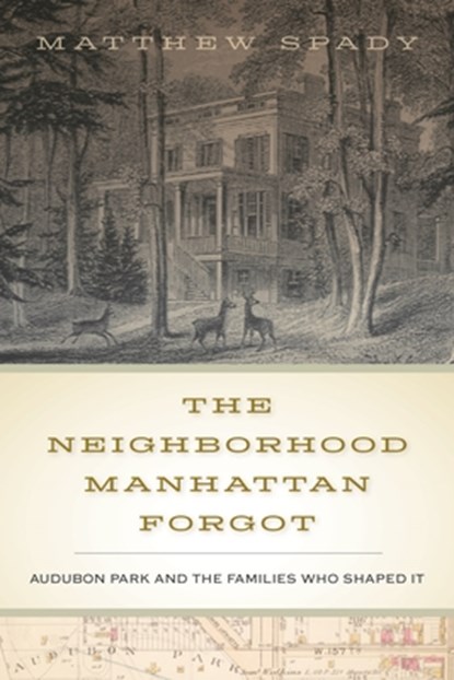 The Neighborhood Manhattan Forgot, Matthew Spady - Paperback - 9781531501921