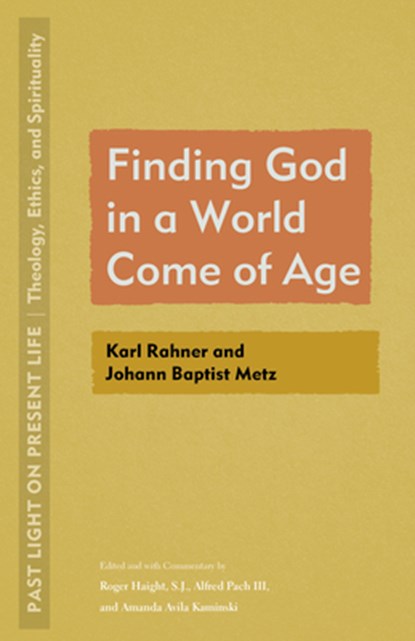 Finding God in a World Come of Age: Karl Rahner and Johann Baptist Metz, Roger Haight - Paperback - 9781531505776