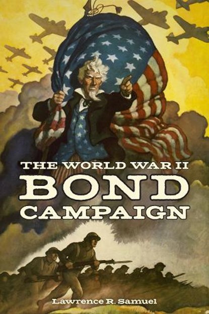 The World War II Bond Campaign, Lawrence R. Samuel - Paperback - 9781531509255