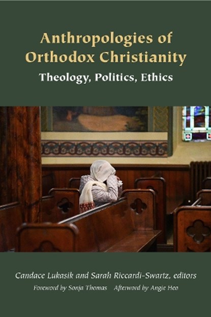 Anthropologies of Orthodox Christianity, Candace Lukasik ; Sarah Riccardi-Swartz - Paperback - 9781531511982