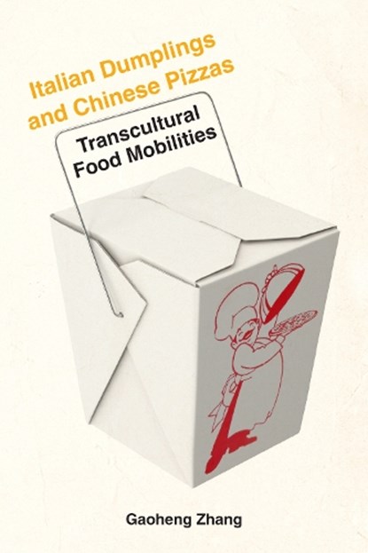 Italian Dumplings and Chinese Pizzas, Gaoheng Zhang - Paperback - 9781531512170