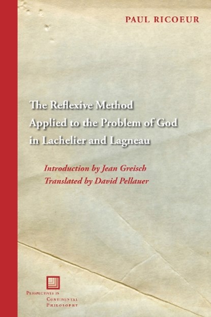 The Reflexive Method Applied to the Problem of God in Lachelier and Lagneau, Paul Ricœur - Gebonden - 9781531512606