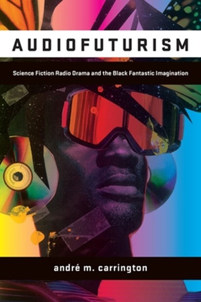 Audiofuturism, andre carrington - Gebonden - 9781531513320