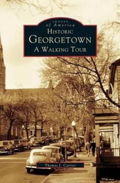 Historic Georgetown, Thomas J Carrier - Gebonden - 9781531601577