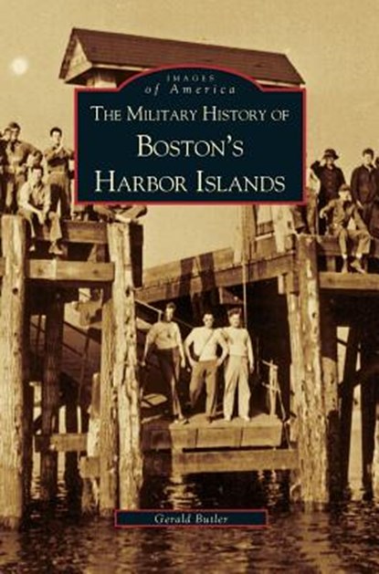 Military History of Boston's Harbor Islands, Gerald Butler - Gebonden - 9781531602871