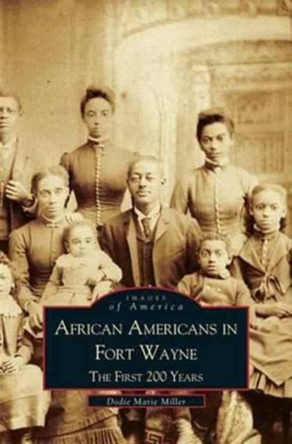 African Americans in Fort Wayne, Dodie Marie Miller - Gebonden - 9781531604516