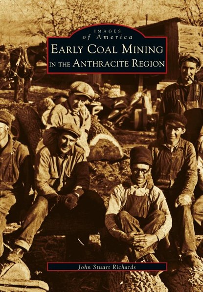 Early Coal Mining in the Anthracite Region, John Stuart Richards - Gebonden - 9781531606176