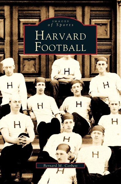 Harvard Football, Bernard M Corbett - Gebonden - 9781531606954