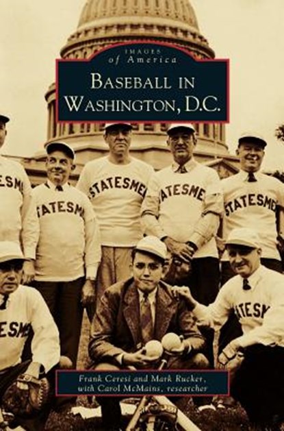 Baseball in Washington, D.C., Frank Ceren ; Frank Ceresi ; Mark Rucker - Gebonden - 9781531609627