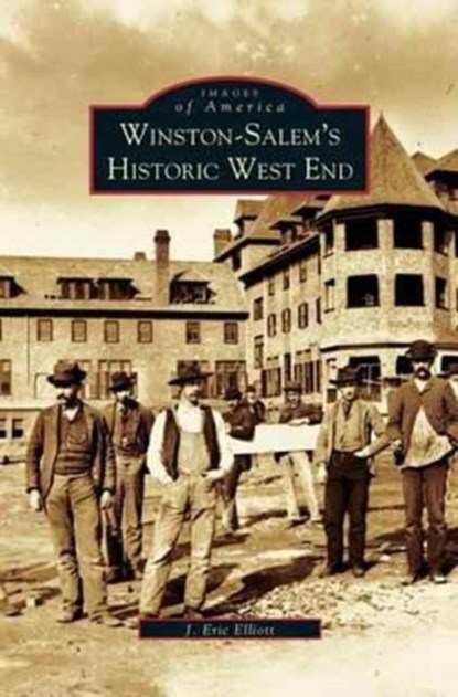Winston-Salem's Historic West End, J Eric Elliot - Gebonden - 9781531611538