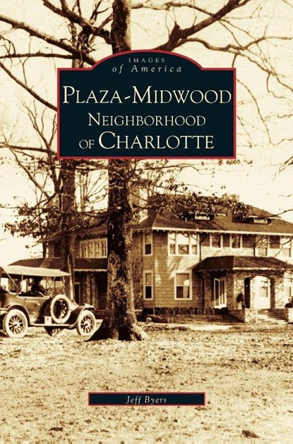 Plaza-Midwood Neighborhood of Charlotte, Jeff Byers - Gebonden - 9781531611668