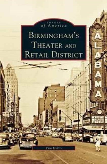 Birmingham's Theater and Retail District, MR Tim Hollis - Gebonden - 9781531612108