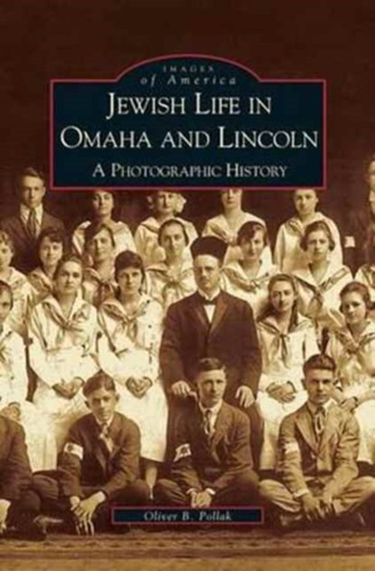 Jewish Life in Omaha and Lincoln, Oliver B Pollak - Gebonden - 9781531613044
