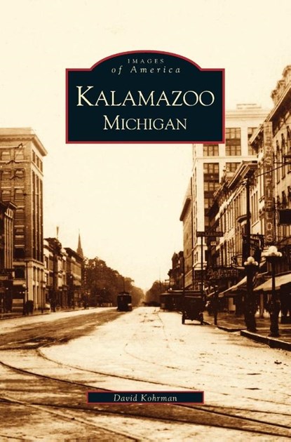 Kalamazoo, Michigan, David Kohrman - Gebonden - 9781531614003