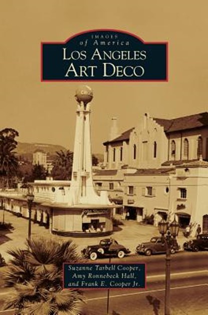 Los Angeles Art Deco, Suzanne Tarbell Cooper ; Amy Ronnenbeck Hall ; Frank E Cooper - Gebonden - 9781531616441