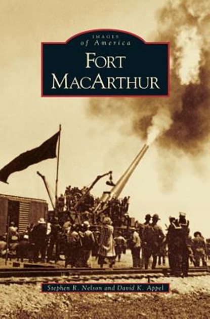 Fort MacArthur, Stephen R Nelson ; David K Appel - Gebonden - 9781531616939