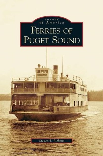 Ferries of Puget Sound, Steven J Pickens - Gebonden - 9781531616953