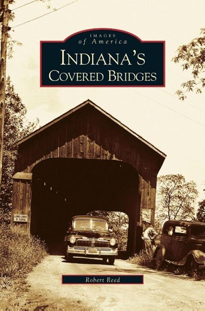 Indiana's Covered Bridges, Robert Reed - Gebonden - 9781531618971