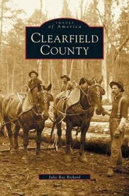 Clearfield County, Julie Rae Richard ; Julie Rae Rickard - Gebonden - 9781531619930