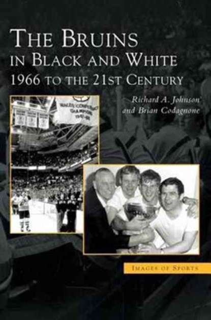 Bruins in Black & White, Richard A Johnson ; Brian Codagnone - Gebonden - 9781531620219
