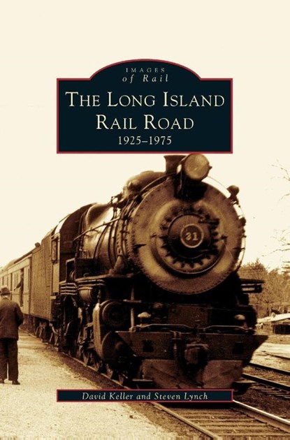 Long Island Railroad, Steven Lynch ; David Keller - Gebonden - 9781531621308
