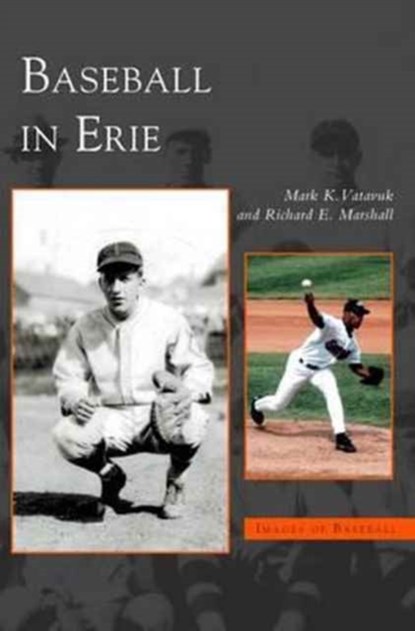 Baseball in Erie, Mark K Vatavuk ; Richard E Marshall - Gebonden - 9781531621742