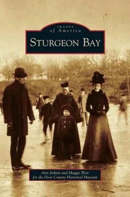 Sturgeon Bay, Ann Jinkins ; Maggie Weir - Gebonden - 9781531624002