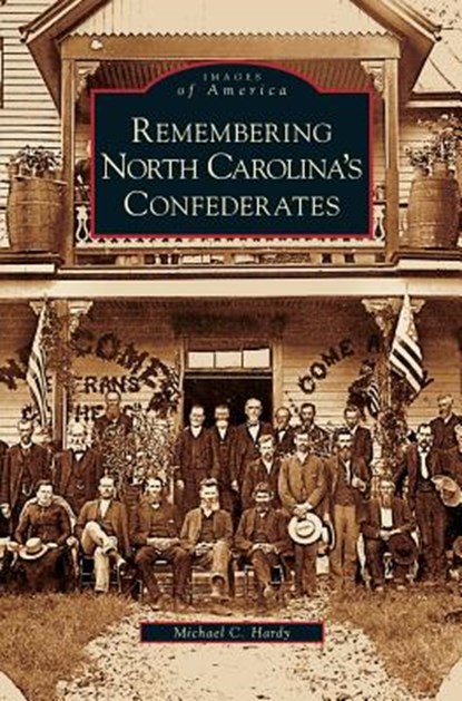 Remembering North Carolina's Confederates, Michael C Hardy - Gebonden - 9781531626112