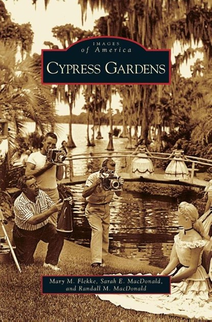 Cypress Gardens, Mary M Flekke ; Sarah E MacDonald ; Randall M MacDonald - Gebonden - 9781531626396