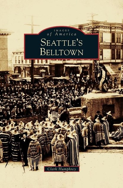 Seattle's Belltown, Clark Humphrey - Gebonden - 9781531629656