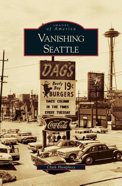 Vanishing Seattle, Clark Humphrey - Gebonden - 9781531630140