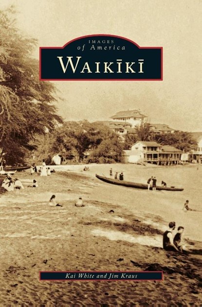 Waikiki, Kai White ; Jim Kraus - Gebonden - 9781531630232