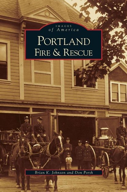 Portland Fire & Rescue, Brian K Johnson ; Don Porth - Gebonden - 9781531630263