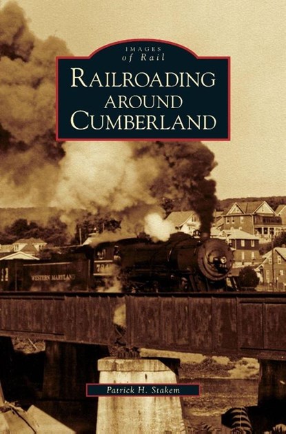 Railroading Around Cumberland, Patrick H (Loyola College) Stakem - Gebonden - 9781531633783