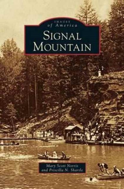 Signal Mountain, Mary Scott Norris ; Priscilla N Shartle - Gebonden - 9781531633998