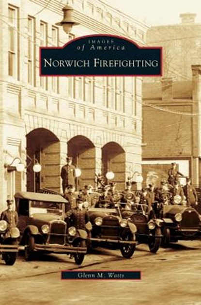 Norwich Firefighting, Glenn M Watts - Gebonden - 9781531635183