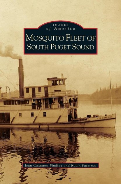 Mosquito Fleet of South Puget Sound, Jean Cammon Findlay ; Robin Paterson - Gebonden - 9781531635688