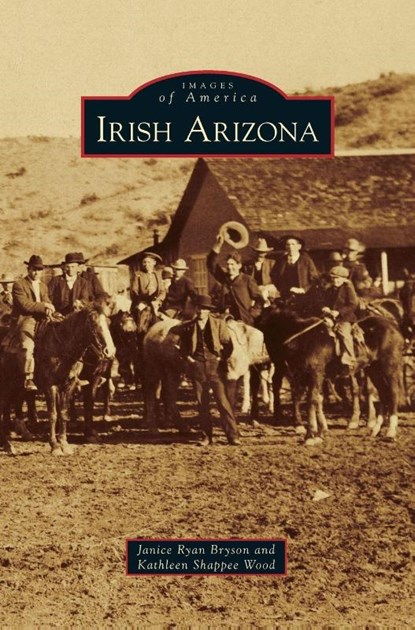 Irish Arizona, Janice Ryan Bryson ; Kathleen Shappee Wood - Gebonden - 9781531636074