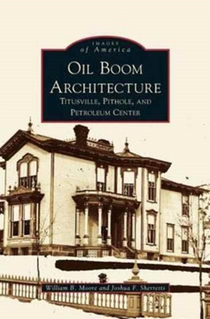 Oil Boom Architecture, William B Moore ; Joshua F Sherretts - Gebonden - 9781531636647