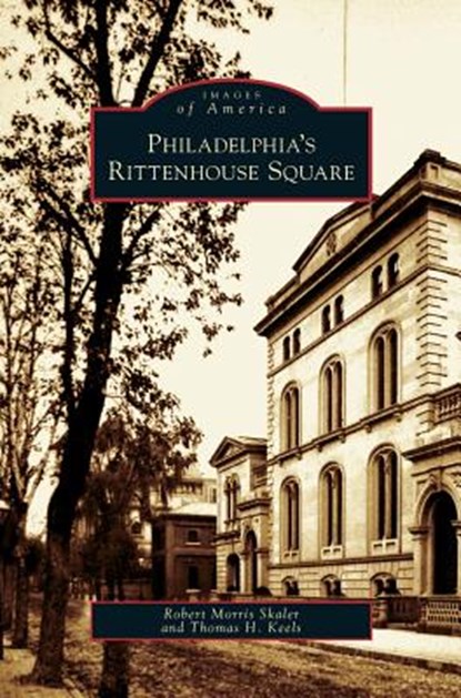 Philadelphia's Rittenhouse Square, Robert Morris Skaler ; Thomas H Keels - Gebonden - 9781531636791