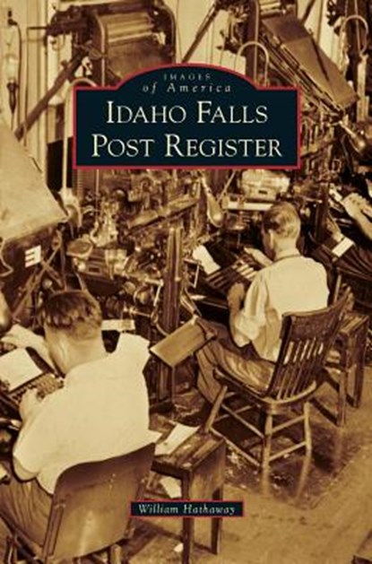 Idaho Falls Post Register, William Hathaway - Gebonden - 9781531638580