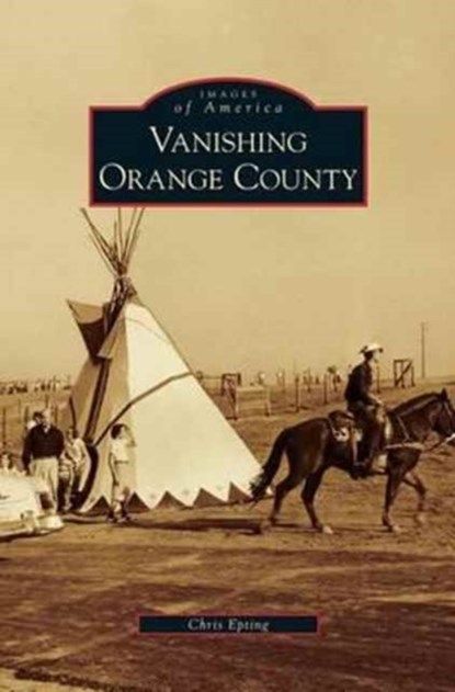 Vanishing Orange County, Chris Epting - Gebonden - 9781531638627
