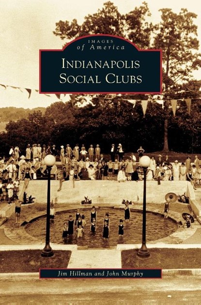 Indianapolis Social Clubs, Jim Hillman ; John Murphy - Gebonden - 9781531639617