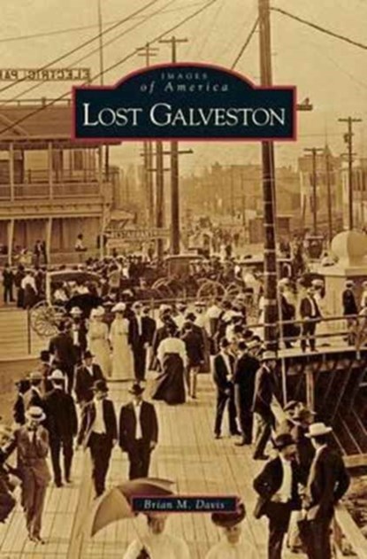 Lost Galveston, Brian M Davis - Gebonden - 9781531643867