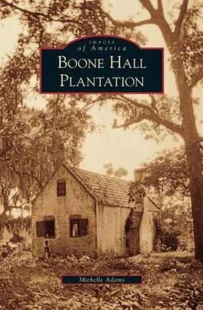 Boone Hall Plantation, Michelle Adams - Gebonden - 9781531644185
