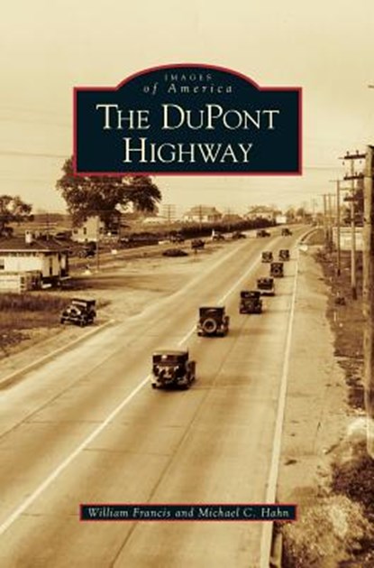 DuPont Highway, William Francis ; Michael C Hahn - Gebonden - 9781531645045