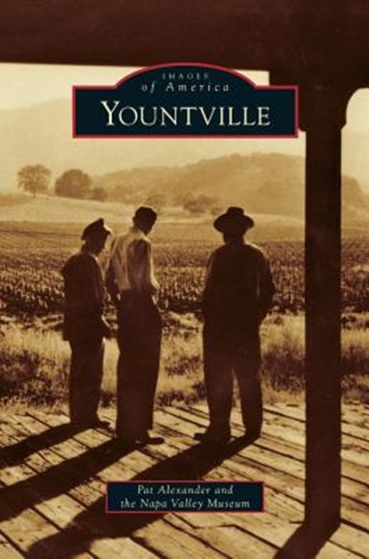 Yountville, Pat Alexander ; Napa Valley Museum - Gebonden - 9781531645762